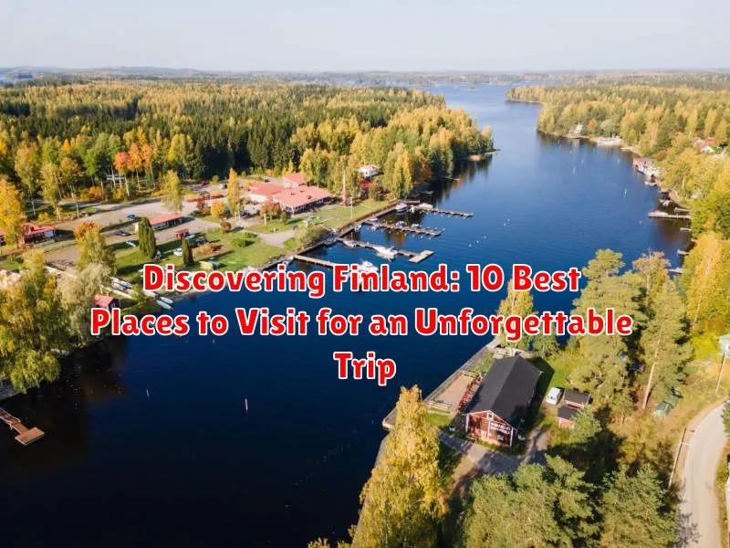 Discovering Finland: 10 Best Places to Visit for an Unforgettable Trip