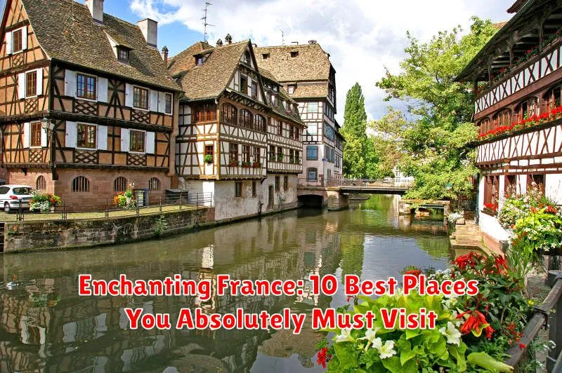Enchanting France: 10 Best Places You Absolutely Must Visit