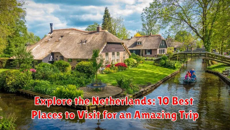 Explore the Netherlands: 10 Best Places to Visit for an Amazing Trip