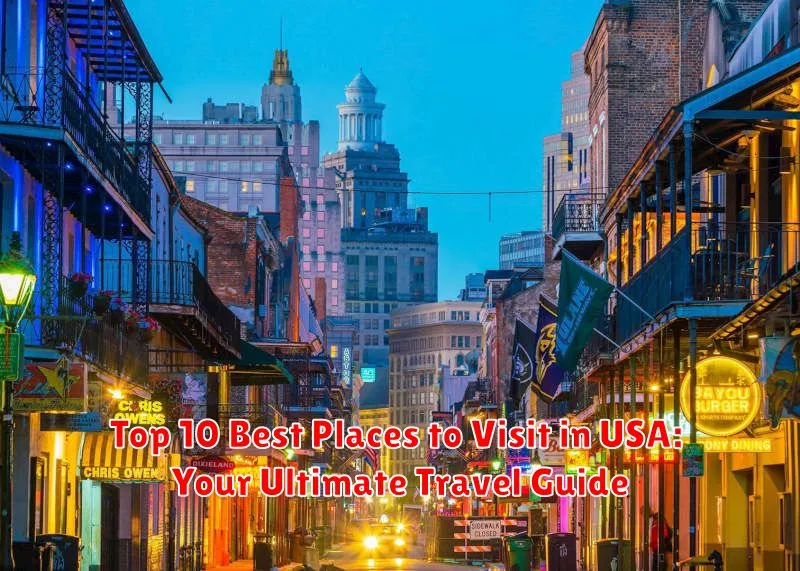 Top 10 Best Places to Visit in USA: Your Ultimate Travel Guide