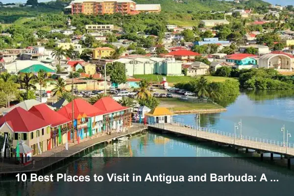 10 Best Places to Visit in Antigua and Barbuda: A Complete Travel Guide