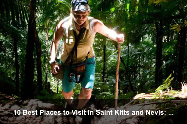 10 Best Places to Visit in Saint Kitts and Nevis: A Complete Travel Guide