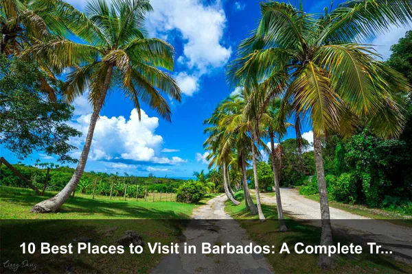 10 Best Places to Visit in Barbados: A Complete Travel Guide