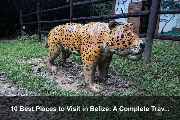 10 Best Places to Visit in Belize: A Complete Travel Guide