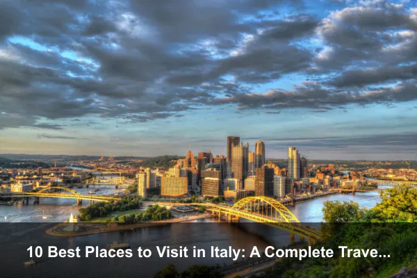 10 Best Places to Visit in Italy: A Complete Travel Guide