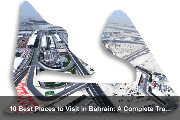10 Best Places to Visit in Bahrain: A Complete Travel Guide