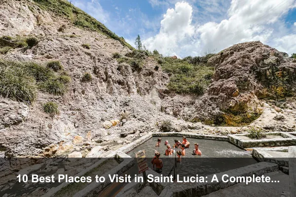 10 Best Places to Visit in Saint Lucia: A Complete Travel Guide