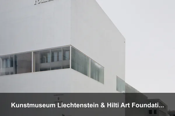 Kunstmuseum Liechtenstein & Hilti Art Foundation